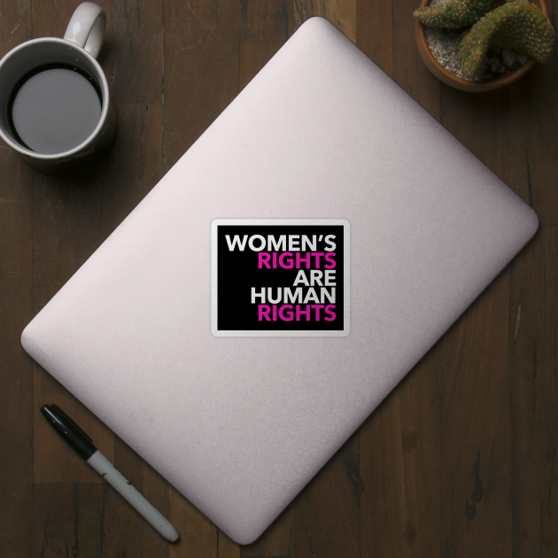 Women's Rights are Human Rights (Hot Pink and White) by Tainted